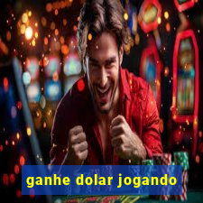 ganhe dolar jogando